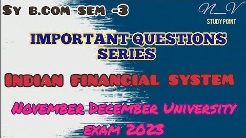 SY B.COM SEM-3 INDIAN FINANCIAL SYSTEM IMPORTANT QUESTIONS SERIES FOR UNIVERSITY EXAM -2023