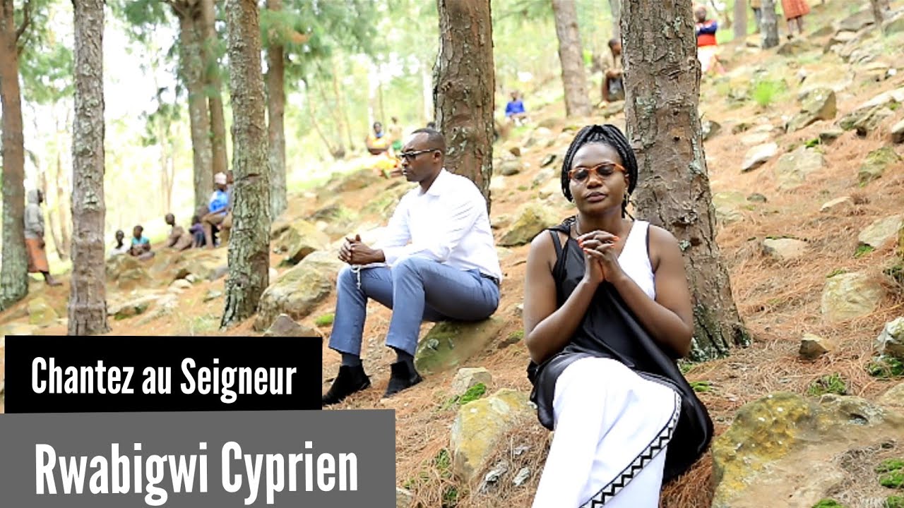 Chantez au Seigneur by Rwabigwi Cyprien  Official video 