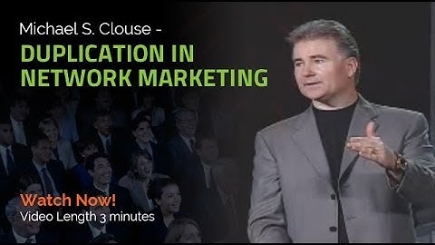 MLM Expert Michael S. Clouse - MLM Training - Duplication in Network Marketing!