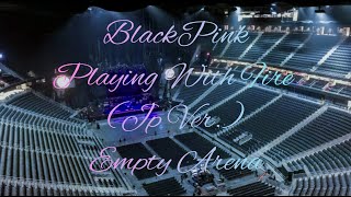 BLACKPINK - PLAYING WITH FIRE (JP Version) | Empty Arena Effect Resimi