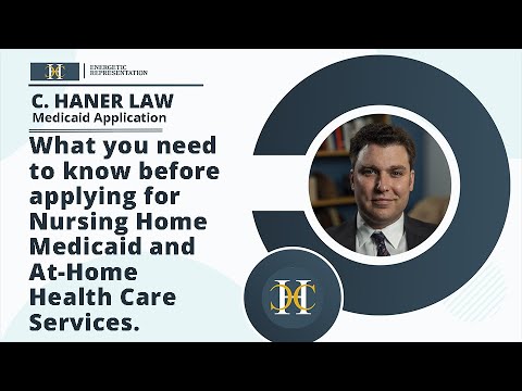 Christopher C. Haner- How to Apply for Medicaid in New York- Nursing Home, Medicaid At Home Medicaid