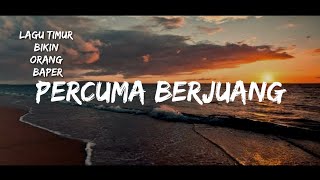 lagu timur bikin baper 2019 Percuma berjuang_x_Ander Boys_x_Amster Gank