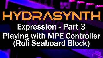 Hydrasynth Expression - Part 3 Playing with MPE Controller (Roli Seaboard Block)