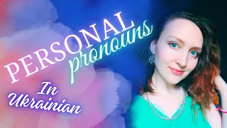 Personal pronouns in Ukrainian (all cases + examples)