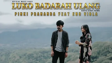 Pinki Prananda feat Eno Viola - Luko Badarah Ulang (Official Music Video)