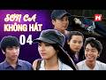 SƠN CA KHÔNG HÁT tập 4 phim Việt Nam 2026 Phim Tình Cảm Drama Mặt Trái Hào Quang Rực Rỡ Xuân Nghi