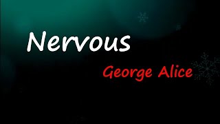 George Alice - Nervous (Lyrics)