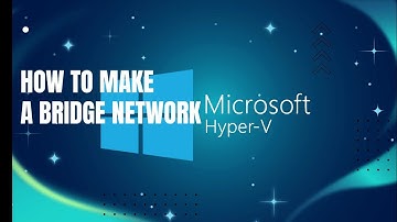 How to make a Bridge Network Connection on Hyper V
