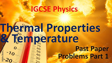 Thermal Properties and Temperature - Past Paper Problems - Part 1 | IGCSE Physics