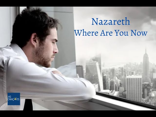 Nazareth - Where Are You Now (Tradução) 