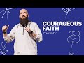 Courageous Faith | Just Add Water | Pastor Daniel Groves | Hope City