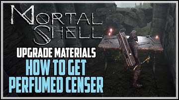 Mortal Shell Perfumed Censer Location Upgrade Material