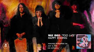 Watch Wax Idols Too Late video