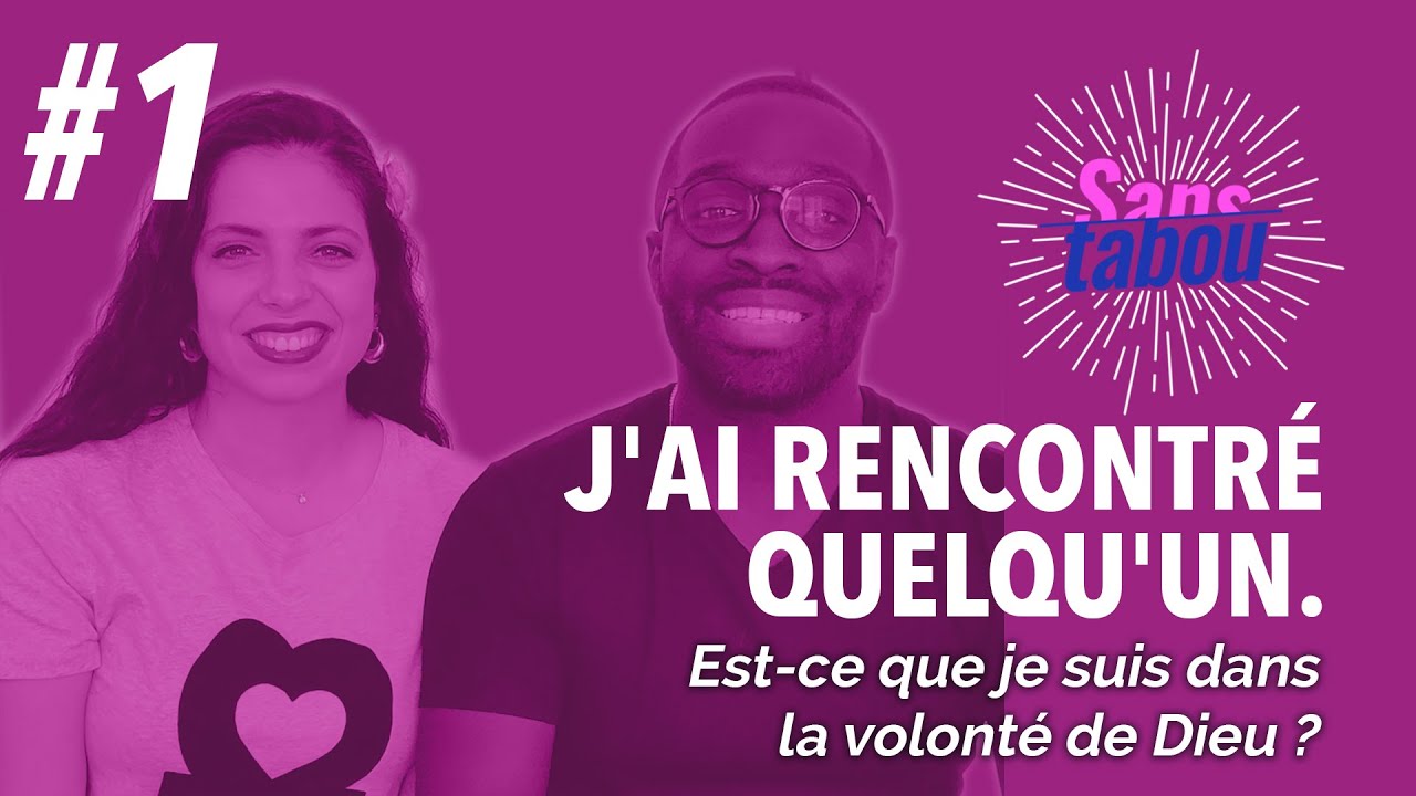 Suis-je dans la volonté de Dieu ? - J'ai rencontré quelqu'un #1