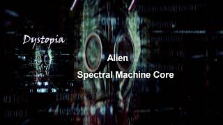 Spectral Machine Core - Alien (Dystopia)