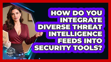 How Do You Integrate Diverse Threat Intelligence Feeds Into Security Tools? - SecurityFirstCorp.com