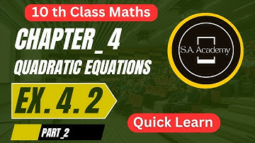 Class 10 Maths Chapter 4 | Quadratic Equations Exercise 4.2 | Detailed Solutions