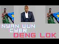 Nyan Wun Cyer By Deng Lok Official Audio South Sudan music 🎶 2023.