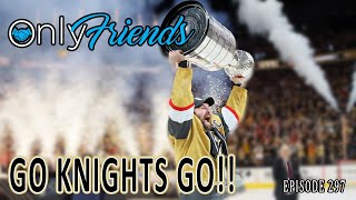 Stanley Cup Champions: The Las Vegas Golden Knights | WSOP DAY 16 | Only Friends Pod Ep 297