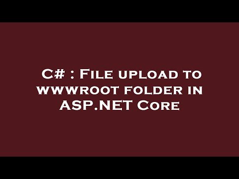 C# : File upload to wwwroot folder in ASP.NET Core