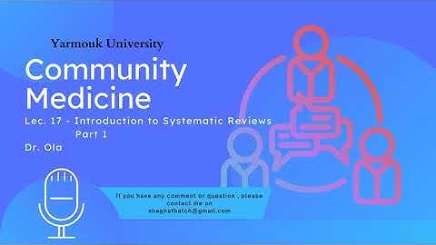 Lec. 17 | Community Medicine ( Dr. Ola ) | Introduction to Systematic Reviews ( Part 1 )