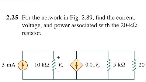 2.25 For the network in Fig. 2.89, find the current, voltage, and power