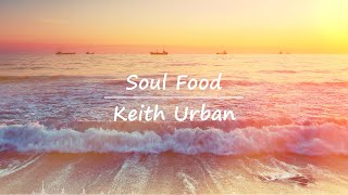 Video thumbnail of "Soul Food (Extended Version with Lyrics) - Keith Urban"