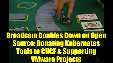 Broadcom Doubles Down on Open Source: Donating Kubernetes Tools to CNCF & Supporting VMware Projects