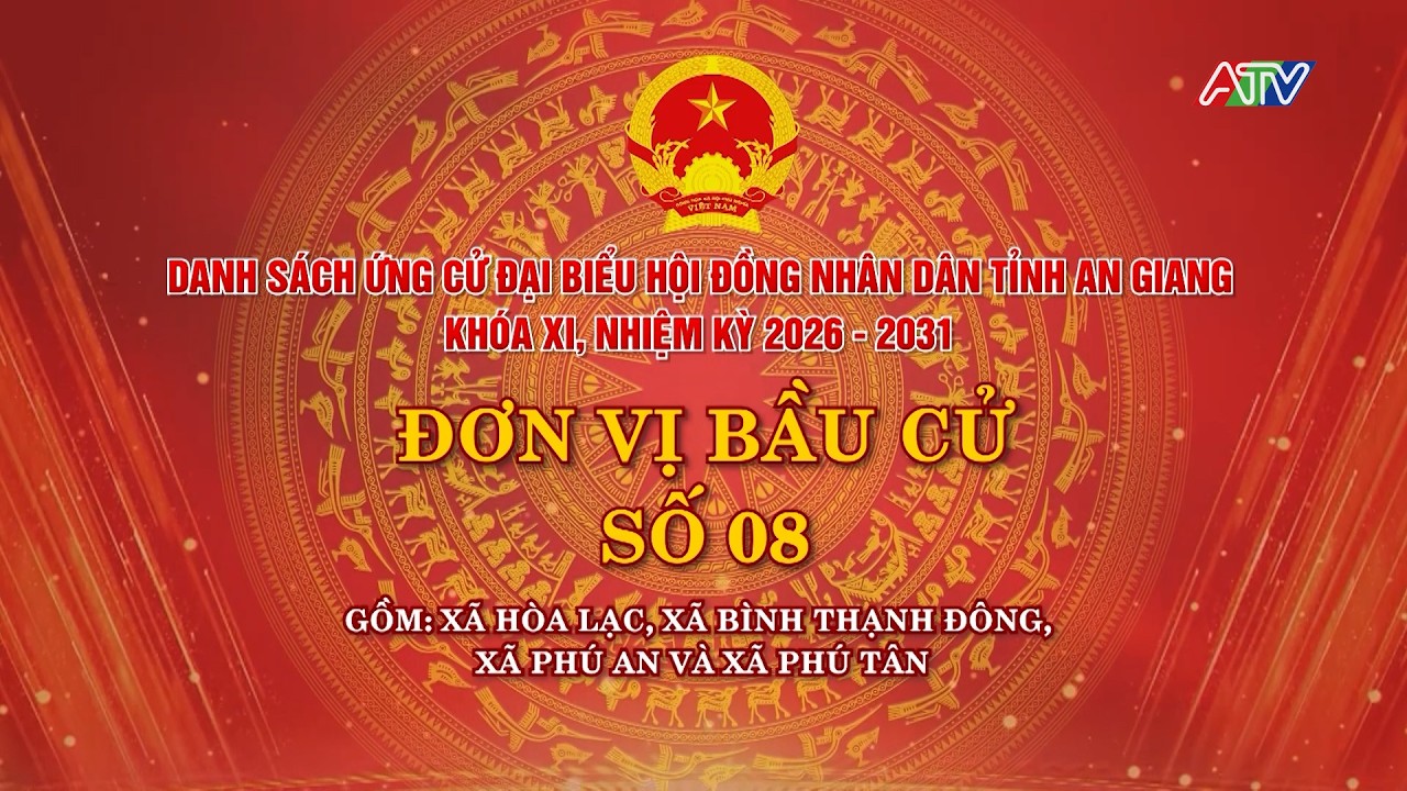 DANH SÁCH ỨNG CỬ ĐẠI BIỂU HĐND TỈNH AN GIANG KHÓA XI, NHIỆM KỲ 2026-2031 ĐƠN VỊ BẦU CỬ SỐ 08