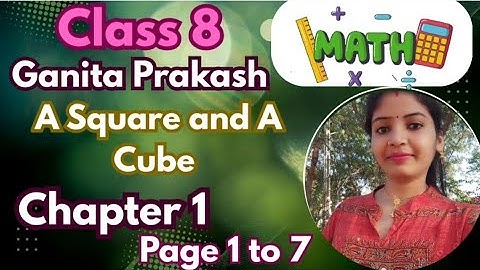 A Square and a Cube | Class 8 Maths Chapter 1 | Ganita Prakash NCERT 2025 | Page 1 to 7 Explanation