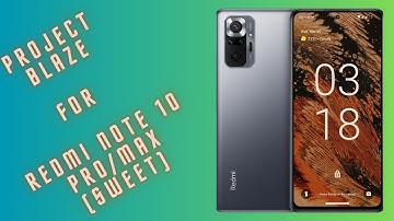 Project Blaze | Custom rom | Redmi Note 10 Pro/Max (sweet)