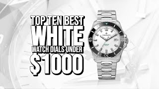 Top Ten Best White Watch Dials Under $1000