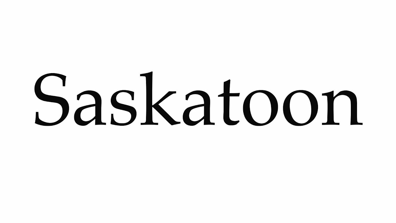 How To Pronounce Saskatoon