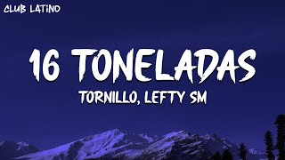 16 Toneladas (Letra) - Tornillo, Lefty SM | Estilo Fino