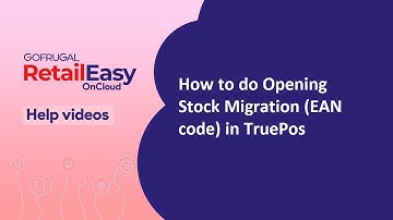 How to do Opening Stock Migration (EAN Code) in Retail Easy On Cloud (TruePos)
