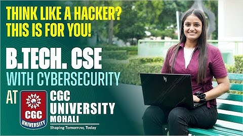 B.Tech CSE with Cybersecurity | CGC University Mohali | Become Tomorrow’s Tech Warrior