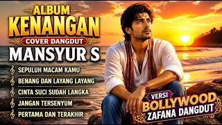 ALBUM KENANGAN MANSYUR S | BOLLYWOOD COVER DANGDUT | KUMPULAN LAGU DANGDUT SYAHDU | ZAFANA DANGDUT