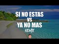 Si no estas vs ya no mas remix iigo quintero santiago saez  dj gabi riveros