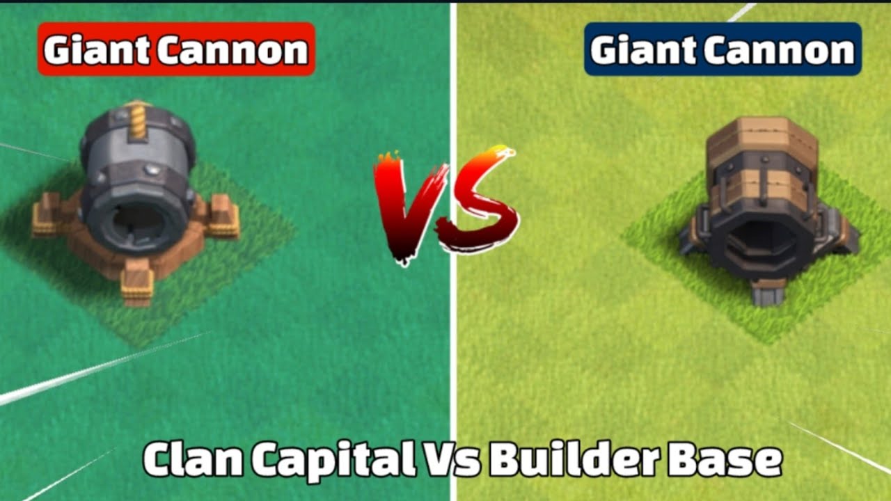 Giant Cannon Vs Giant Cannon Clan Capital Vs Builder Base Clash of