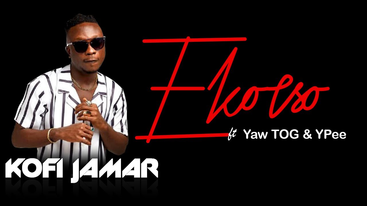 Kofi Jamar ft. Yaw TOG & Ypee - Ekorso (Official Music Video) Lyrics