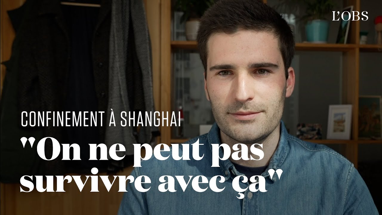 Shanghai : un Français témoigne de la dureté du confinement en place depuis un mois
