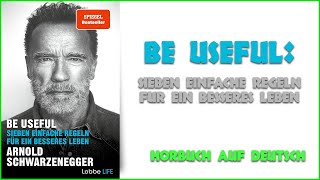 Be Useful: Sieben einfache Regeln für ein besseres Leben - Arnold Schwarzenegger, hörbuch kostenlos