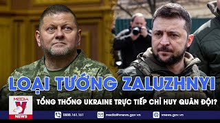 Tổng thống Ukraine loại bỏ tướng Zaluzhnyi, trực tiếp chỉ huy quân đội Ukraine? - VNews
