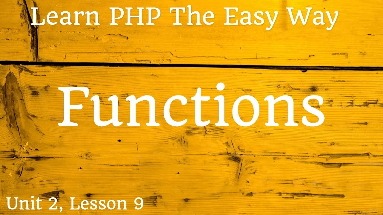 Learn PHP - Functions - Unit 2, Lesson 9 - YouTube