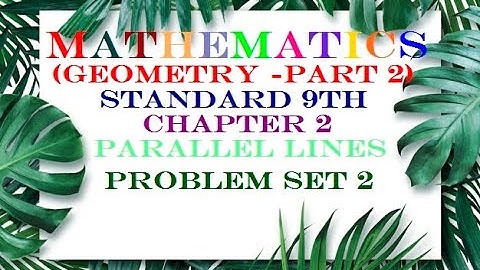 PARALLEL LINES (GEOMETRY) CHAPTER 2  PROBLEM SET 2