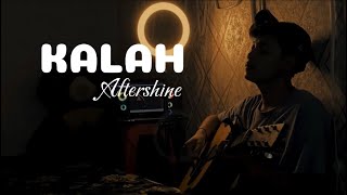Video thumbnail of "KALAH - Aftershine (Cover By Panjiahriff)"