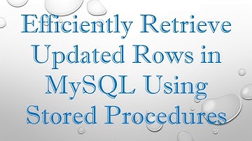 Efficiently Retrieve Updated Rows in MySQL Using Stored Procedures