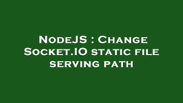 NodeJS : Change Socket.IO static file serving path