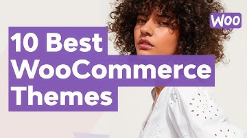 10 Best WooCommerce Themes: To Make a Better Online Store