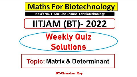 IITJAM Biotechnology | Weekly Quiz Solutions | Matrix & Determinant | IITJAM 2022 | Biotechnology